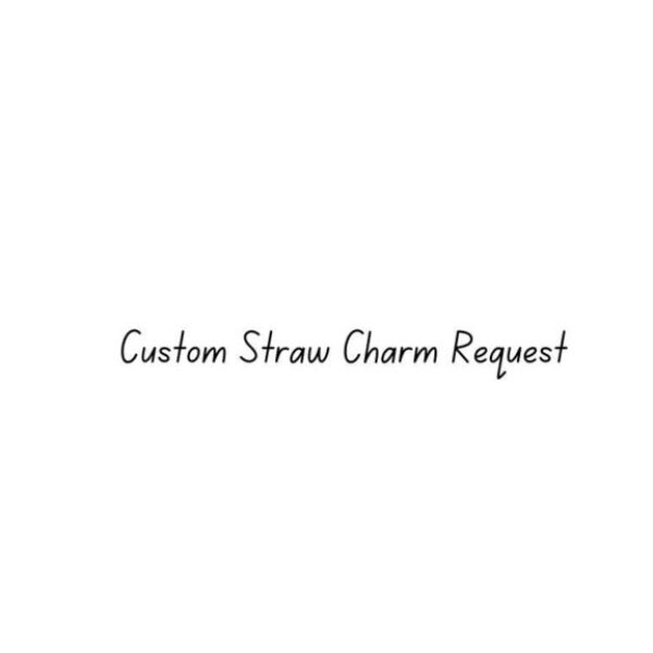 Custom Straw Charm
