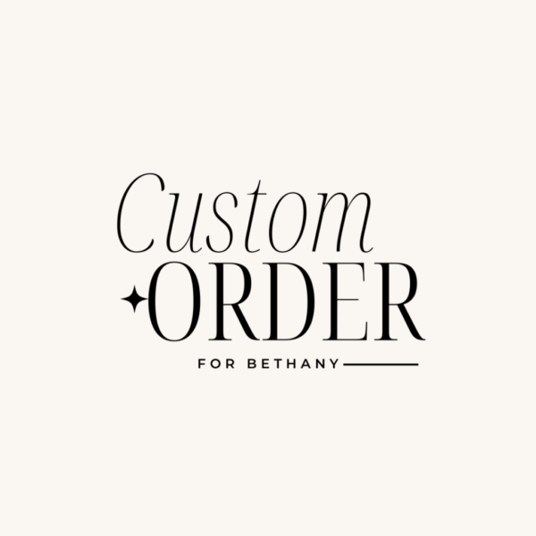Custom Order For Bethany